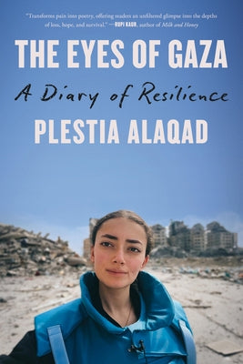The Eyes of Gaza: A Diary of Resilience by Alaqad, Plestia