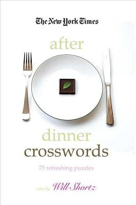 The New York Times After Dinner Crosswords by Shortz, Will