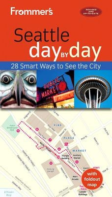 Frommer's Seattle Day by Day by Olson, Donald
