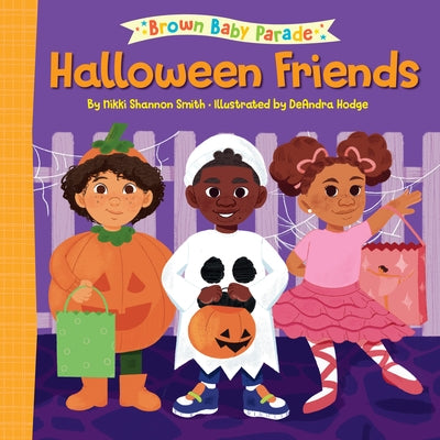 Halloween Friends: A Brown Baby Parade Book by Smith, Nikki Shannon