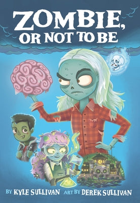 Zombie, or Not to Be by Sullivan, Kyle