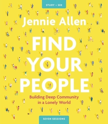 Find Your People Study Guide Plus Streaming Video: Building Deep Community in a Lonely World
