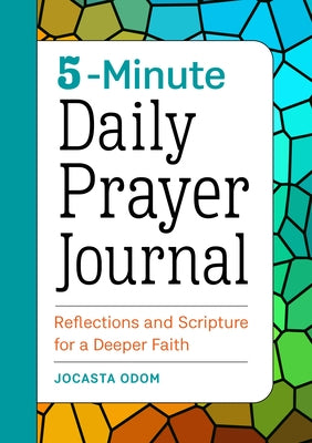 5-Minute Daily Prayer Journal: Reflections and Scripture for a Deeper Faith