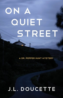 On a Quiet Street: A Dr. Pepper Hunt Mystery