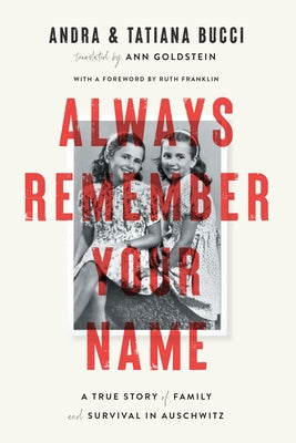 Always Remember Your Name: A True Story of Family and Survival in Auschwitz; Heartbreaking and Utterly Upli Fting Heather Morris, Author of the T