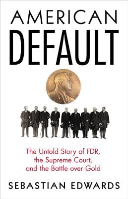 American Default: The Untold Story of FDR, the Supreme Court, and the Battle Over Gold
