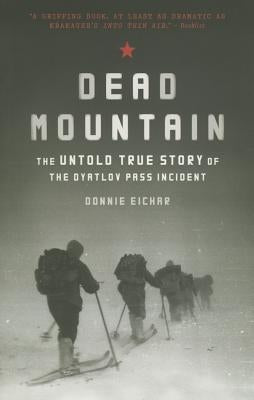 Dead Mountain: The Untold True Story of the Dyatlov Pass Incident (Historical Nonfiction Bestseller, True Story Book of Survival)