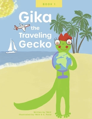 Gika the Traveling Gecko: Book Ivolume 1