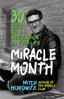 The Miracle Month: 30 Days to a Revolution in Your Life