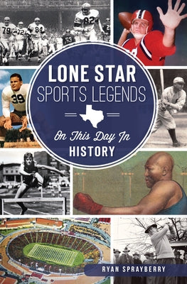 Lone Star Sports Legends: On This Day in History