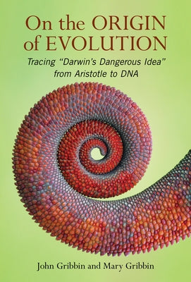 On the Origin of Evolution: Tracing 'Darwin's Dangerous Idea' from Aristotle to DNA