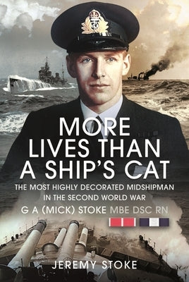 More Lives Than a Ship's Cat: The Most Highly Decorated Midshipman 1939-1945