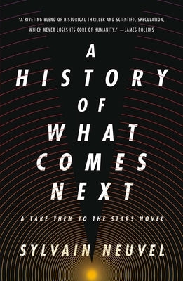 A History of What Comes Next: A Take Them to the Stars Novel