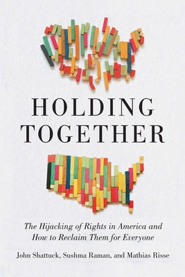 Holding Together: The Hijacking of Rights in America and How to Reclaim Them for Everyone