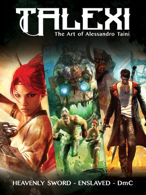 Talexi - The Concept Art of Alessandro Taini: Heavenly Sword, Enslaved and DMC