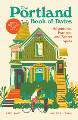 The Portland Book of Dates: Adventures, Escapes, and Secret Spots