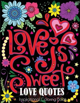 Love Quotes Inspirational Coloring Book: Adult Coloring Book of Love and Romance