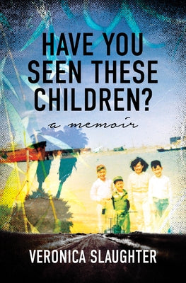 Have You Seen These Children?: A Memoir