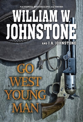 Go West, Young Man: A Riveting Western Novel of the American Frontier