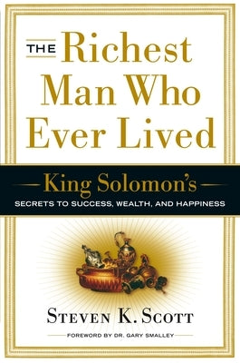 The Richest Man Who Ever Lived: King Solomon's Secrets to Success, Wealth, and Happiness