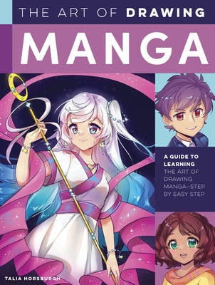 The Art of Drawing Manga: A Guide to Learning the Art of Drawing Manga--Step by Easy Step