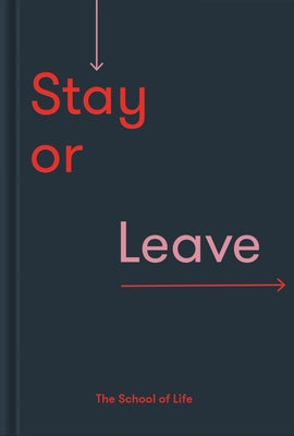 Stay or Leave: How to Remain In, or End, Your Relationship