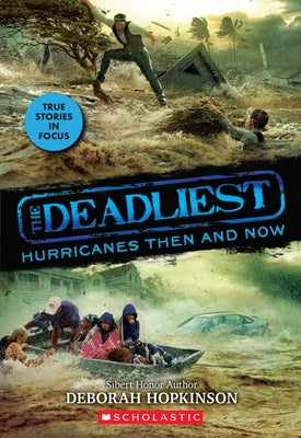 The Deadliest Hurricanes Then and Now (the Deadliest #2, Scholastic Focus): Volume 2