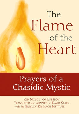 The Flame of the Heart: Prayers of a Chasidic Mystic
