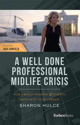 A Well Done Professional Midlife Crisis: How to Bleed Passion & Energy Back Into Your Career