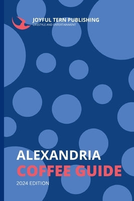 Alexandria Coffee Guide: 2024 Edition