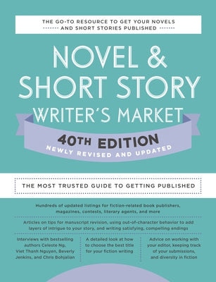 Novel & Short Story Writer's Market 40th Edition: The Most Trusted Guide to Getting Published