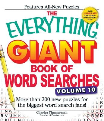 The Everything Giant Book of Word Searches, Volume 10: More Than 300 New Puzzles for the Biggest Word Search Fans!