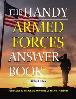The Handy Armed Forces Answer Book: Your Guide to the Whats and Whys of the U.S. Military