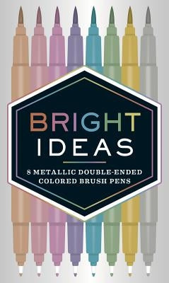 Bright Ideas: 8 Metallic Double-Ended Colored Brush Pens: (Dual Brush Pens, Brush Pens for Lettering, Brush Pens with Dual Tips)