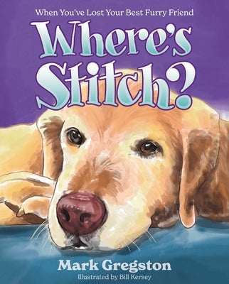 Where's Stitch?: When You've Lost Your Best Furry Friend