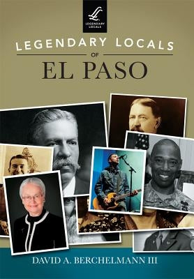Legendary Locals of El Paso