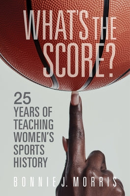What's the Score?: 25 Years of Teaching Women's Sports History