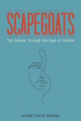 Scapegoats: The Gospel Through the Eyes of Victims