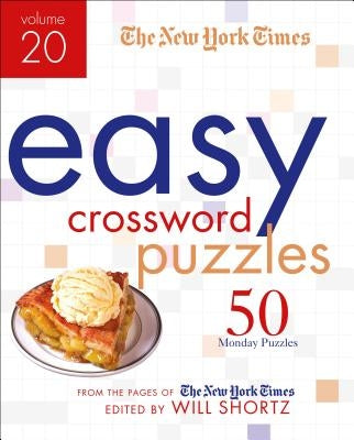 The New York Times Easy Crossword Puzzles Volume 20: 50 Monday Puzzles from the Pages of the New York Times