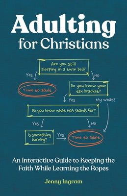 Adulting for Christians: An Interactive Guide to Keeping the Faith While Learning the Ropes