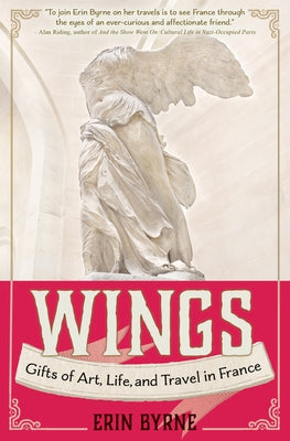 Wings: Gifts of Art, Life, and Travel in France