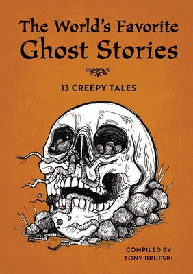 The World's Favorite Ghost Stories: 13 Creepy Tales from Around the Globe
