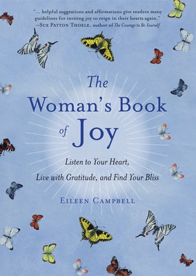 The Woman's Book of Joy: Listen to Your Heart, Live with Gratitude, and Find Your Bliss (Daily Meditation Book, for Fans of Attitudes of Gratit