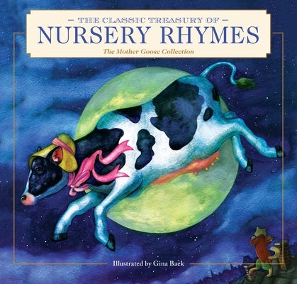 The Classic Treasury of Nursery Rhymes: The Mother Goose Collection