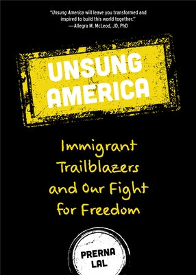 Unsung America: Immigrant Trailblazers and Our Fight for Freedom (Immigrant Reform in America, People of Color, Migrants, for Readers