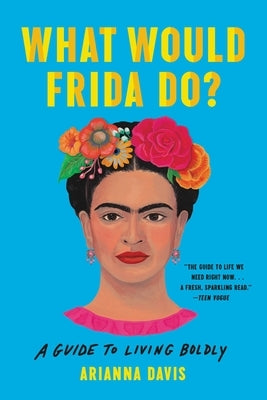 What Would Frida Do?: A Guide to Living Boldly