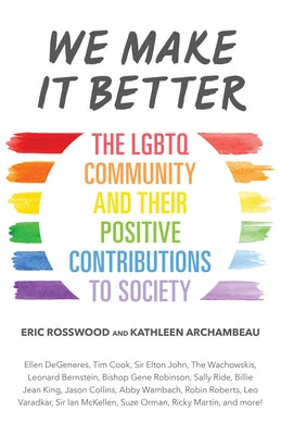 We Make It Better: The LGBTQ Community and Their Positive Contributions to Society (Gender Identity Book for Teens, Gay Rights, Transgend