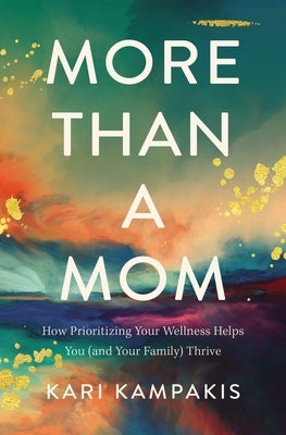 More Than a Mom: How Prioritizing Your Wellness Helps You (and Your Family) Thrive