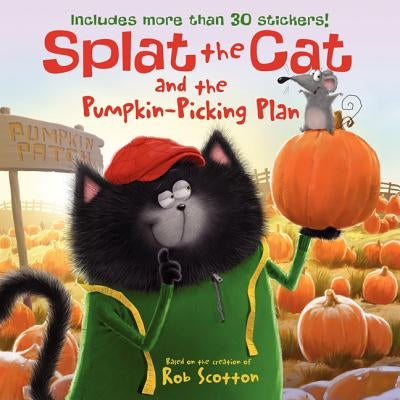 Splat the Cat and the Pumpkin-Picking Plan: Includes More Than 30 Stickers! a Fall and Halloween Book for Kids [With Sticker(s)]