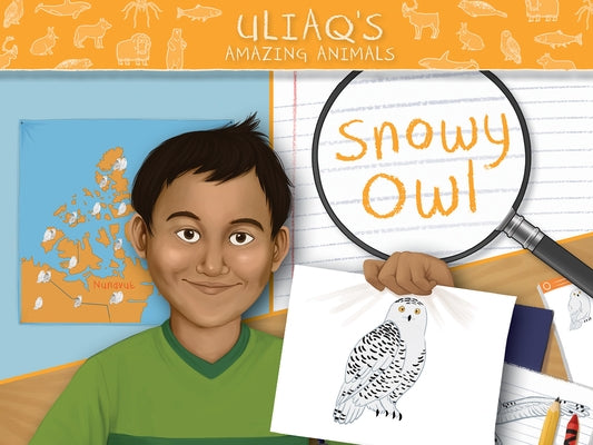 Uliaq's Amazing Animals: Snowy Owl: English Edition